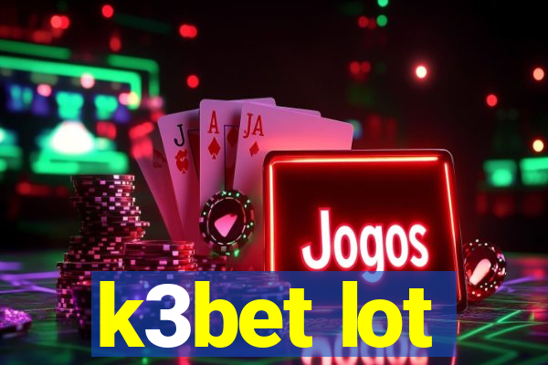 k3bet lot